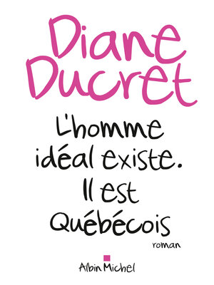 cover image of L'Homme idéal existe. Il est québécois
